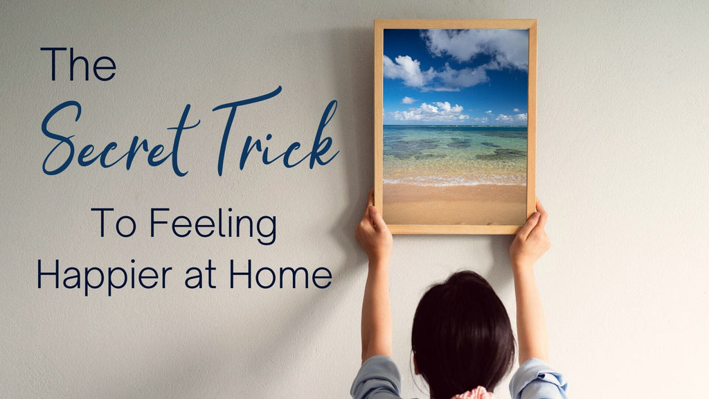 The Secret Trick to Feel Happier at Home